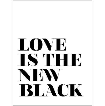 LOVE IS THE NEW BLACK