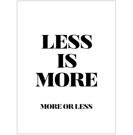 LESS IS MORE