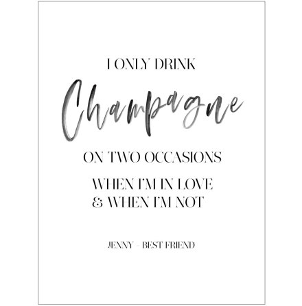 I ONLY DRINK CHAMPAGNE