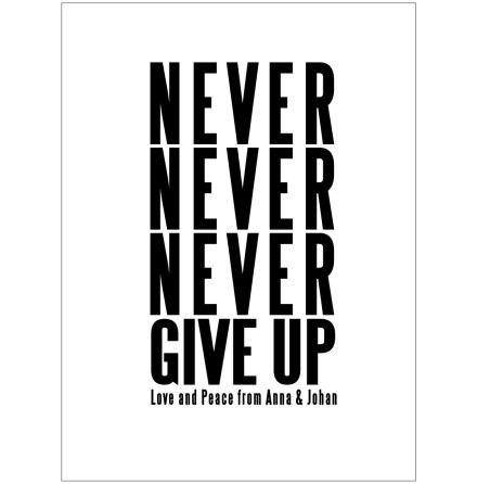 NEVER GIVE UP