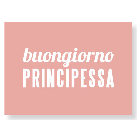 BUONGIORNO PRINCIPESSA